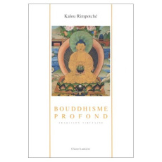 Tradition tibétaine. Bouddhisme profond - KALOU RIMPOCHE