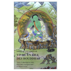VIVRE EN FILS DES BOUDDHAS. "Les 37 pratiques des fils des vainqueurs" - Deunyeu Khémpo ; Zangpo Thokmé