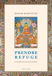 Prendre refuge. L'entrée dans le bouddhisme - RIMPOCHE BOKAR