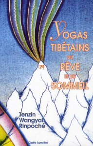 Yogas tibétains du rêve et du sommeil - Rinpoché Tenzin Wangyal ; Dahlby Mark ; Montmartel