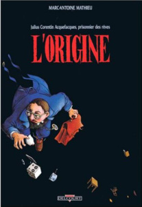 Julius Corentin Acquefacques, prisonnier des rêves Tome 1 : L'origine - Mathieu Marc-Antoine
