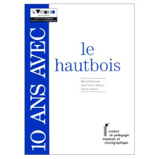10 ans avec le hautbois. Catalogue raisonné - Arrignon Daniel ; Giboureau Michel ; Jaboulay Jean