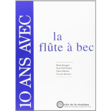 10 ans avec la flûte à bec - Boragno Pierre ; Catrice Jean-Noël ; Michon Claire