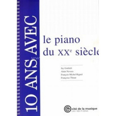 10 ans avec le piano du XXe siècle - GOTTLIEB/NEVEUX