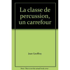 La classe de percussion : un carrefour - Geoffroy Jean