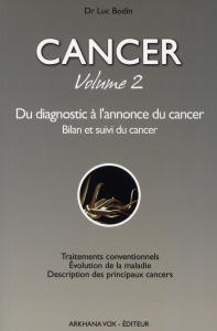 Cancer, mode d'emploi. Tome 2, Du diagnostic à l'annonce du cancer Bilan et suivi du cancer - Bodin Luc