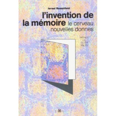 L'invention de la mémoire. Le cerveau, nouvelles donnes - Rosenfield Israel ; Sacks Oliver ; Cismaresco Anne