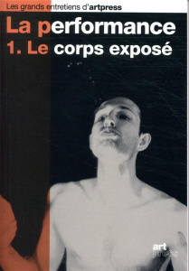 La performance. Tome 1, Le corps exposé - Benezra Neal David ; Dupuis Sylvie ; Gintz Claude