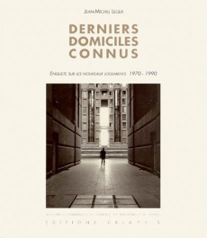 DERNIERS DOMICILES CONNUS. Enquête sur les nouveaux logements 1970-1990 - Gaudin Pierre ; Hervé Lucien ; Jouve Valérie ; Lég