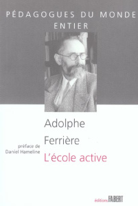 L'école active - Ferrière Adolphe ; Hameline Daniel