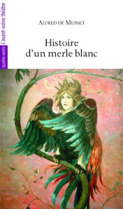 Histoire d'un merle blanc - Musset Alfred de