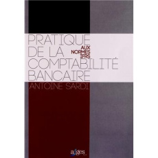 Pratique de la comptabilité bancaire / IFRS et normes françaises - Sardi Antoine