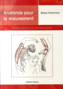 Anatomie pour le mouvement. Tome 2, bases d'exercices - Calais-Germain Blandine ; Lamotte Maxime