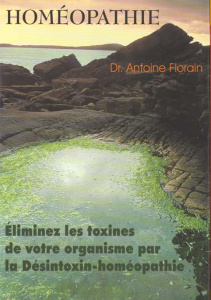 La désintoxin-homéopathie et l'homéopathie par voie cutanée. Deux aspects révolutionnaires de l'homé - Florain Antoine