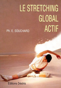 DE LA PERFECTION MUSCULAIRE A LA PERFORMANCE SPORTIVE. Tome 2, Le stretching global actif - Souchard Philippe