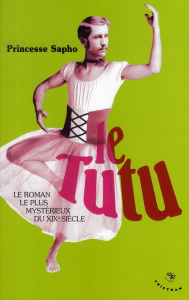 Le Tutu. Moeurs fin de siècle - PRINCESSE SAPHO