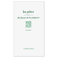 Les Pâtes, dix façons de les préparer - Aslan Carlo