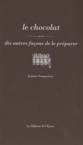 Le chocolat. Dix façons de le préparer - Sompayrac Jeanne