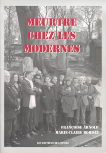 Meurtre chez les modernes - Arnold Françoise ; Bordaz Marie-Claire