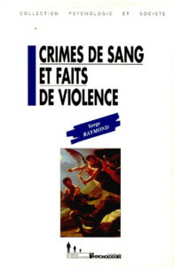 Crimes de sang et faits de violence - Raymond Serge-G