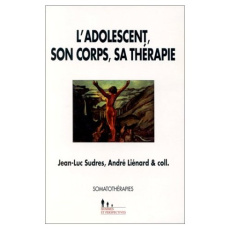 L'adolescent, son corps, sa thérapie - Sudres Jean-Luc; Liénard André