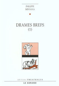 DRAMES BREFS. Tome 1 - Minyana Philippe