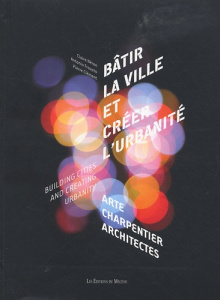 Bâtir la ville et créer l'urbanité. Edition bilingue français-anglais - Néron Claire ; Frausto Antonio ; Clément Pierre ;
