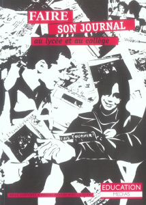 Faire son journal au lycée et au collège - Chenevez Odile ; Famery Pascal