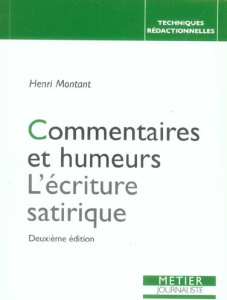 Commentaires et humeurs. L'écriture satirique, 2e édition - Montant Henri