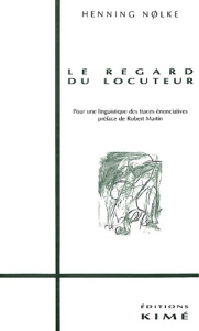 Le regard du locuteur Tome 1 : Le regard du locuteur - Nolke Henning
