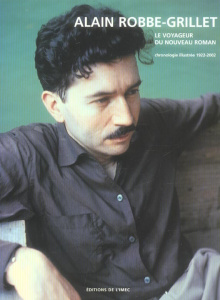 Alain Robbe-Grillet, le voyageur du Nouveau Roman. Chronologie illustrée 1922-2002 - Corpet Olivier ; Lambert Emmanuelle