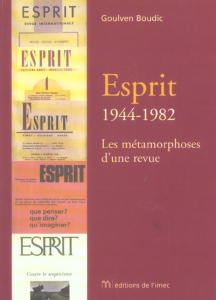 Esprit : 1944-1982. Les métamorphoses d'une revue - Boudic Goulven