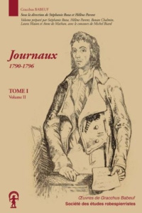 Oeuvres de Gracchus Babeuf. Tome 1, Journaux (1790-1796) Volume II - Chalmin Ronan ; Mathan Anne de ; Mason Laura ; Par