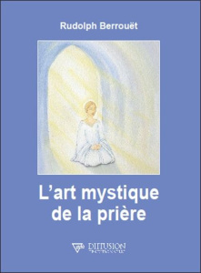 L'art mystique de la prière - Berrouët Rudolph