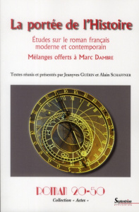 La portée de l'Histoire. Etudes sur le roman français moderne et contemporain. Mélanges offerts à Ma - Guérin Jeanyves ; Schaffner Alain ; Douzou Catheri