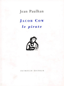 Jacob Cow le pirate. suivi de La rhétorique renaît de ses cendres. La demoiselle au miroir. Éléments - Paulhan Jean