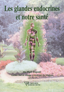 Les glandes endocrines et notre santé - Dupont Paul