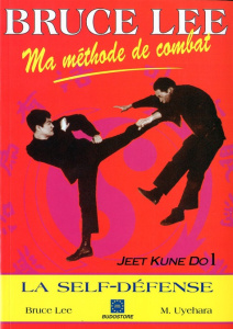 Ma méthode de combat : Jeet Kune Do Tome 1 : Techniques de self-défense - Lee Bruce ; Uyehara Mitoshi