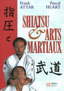 Shiatsu et arts martiaux - Attar Frank ; Huart Pascal