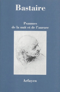 Psaumes de la nuit et de l'aurore - Bastaire Jean