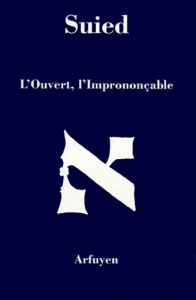 L'OUVERT, L'IMPRONONCABLE. Suites hébraïques - Suied Alain