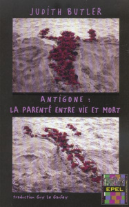 ANTIGONE: LA PARENTE ENTRE VIE ET MORT - BUTLER J