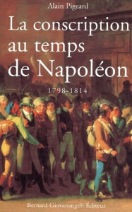 La conscription au temps de Napoléon (1798-1814) - Pigeard Alain