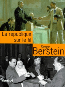 La République sur le fil - Berstein Serge