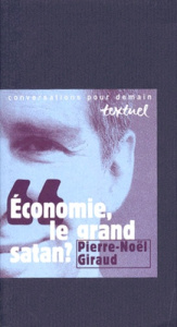 Économie, le grand satan ?. Entretiens avec Philippe Petit et Thérèse Giraud - Giraud Pierre-Noël