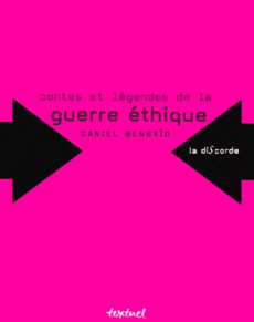 Contes et légendes de la guerre éthique - Bensaïd Daniel