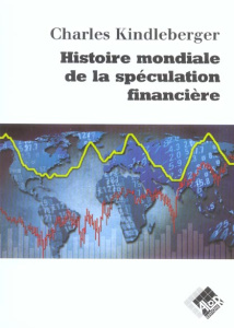 Histoire mondiale de la spéculation financière - Kindleberger Charles-P