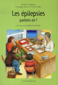 Les épilepsies, parlons-en ! - Tordjman Nathalie ; Motte Jacques ; Vallée Louis ;