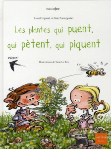 Les plantes qui puent, qui pètent, qui piquent - Hignard Lionel ; Pontoppidan Alain ; Le Bris Yann
