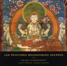 Les peintures bouddhiques sacrées - Chakraverty Anjan,Jouty Florent,Chandra Lokesh